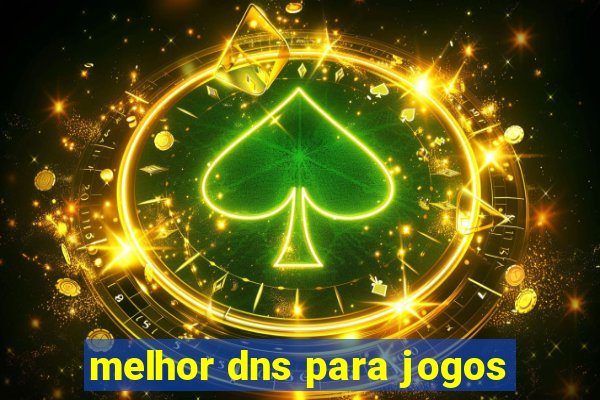 melhor dns para jogos